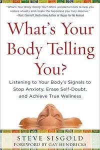 What's Your Body Telling You? Listening To Your Body's Signals to Stop Anxiety, Erase Self-Doubt and Achieve... (repost)