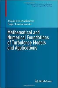 Mathematical and Numerical Foundations of Turbulence Models and Applications