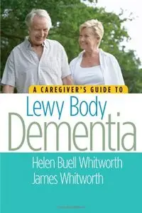 A Caregiver's Guide to Lewy Body Dementia