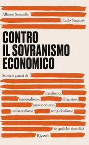 Alberto Saravalle, Carlo Stagnaro - Contro il sovranismo economico