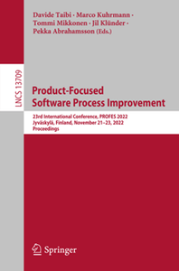 Product-Focused Software Process Improvement : 23rd International Conference, PROFES 2022