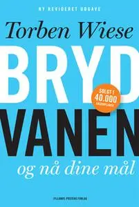 «Bryd vanen og nå dine mål» by Torben Wiese