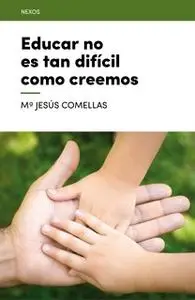 «Educar no es tan difícil como creemos» by M. Jesús Comellas