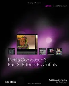 Media Composer 6: Part 2 Effects Essentials (Avid Learning)