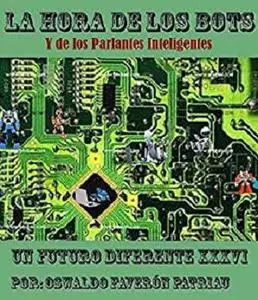 La Hora de los Bots Y de los Parlantes Inteligentes (Un Futuro Diferente nº 36) (Spanish Edition)