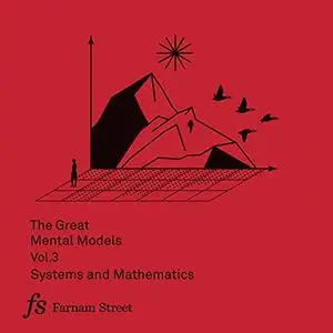 Systems and Mathematics: The Great Mental Models, Volume 3 [Audiobook]