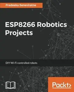 ESP8266 Robotics Projects: DIY Wi-Fi controlled robots