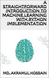 A Straightforward Introduction To Machine Learning With Python Implementation