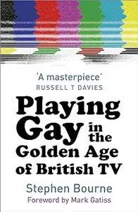 Playing Gay in the Golden Age of Br