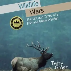 Wildlife Wars: The Life and Times of a Fish and Game Warden [Audiobook]