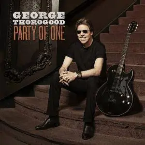 George Thorogood - Party Of One (2017) [Official Digital Download]
