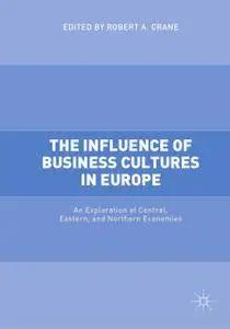 The Influence of Business Cultures in Europe: An Exploration of Central, Eastern, and Northern Economies