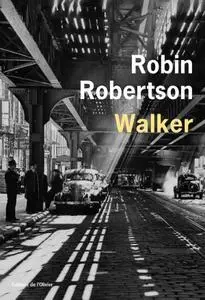 Robin Robertson, "Walker