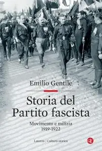 Emilio Gentile - Storia del Partito fascista. Movimento e milizia. 1919-1922
