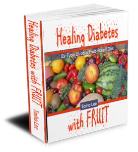 Healing Diabetes with Fruit Ex-Type 2s on a Fruit-Based Diet by Tasha Lee [with Video]