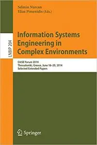 Information Systems Engineering in Complex Environments: CAiSE Forum 2014