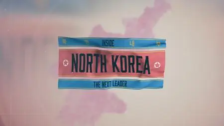 NG. - Inside North Korea: The Next Leader (2020)