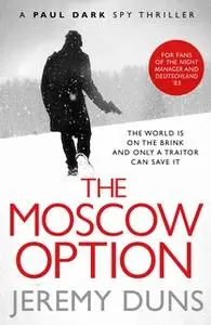 «The Moscow Option (Paul Dark 3)» by Jeremy Duns