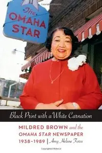 Black Print with a White Carnation: Mildred Brown and the Omaha Star Newspaper, 1938-1989