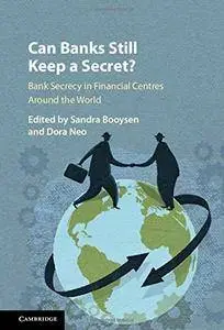 Can Banks Still Keep a Secret?: Bank Secrecy in Financial Centres Around the World