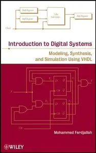 Introduction to Digital Systems: Modeling, Synthesis, and Simulation Using VHDL