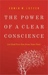 «The Power of a Clear Conscience» by Erwin W. Lutzer