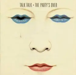 Talk Talk - The Party's Over (1982)