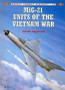 MiG-21 Units of the Vietnam War-Combat Aircraft Series 29