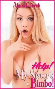 «Help! My Sister's A Bimbo» by Alana Church