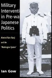 Military Intervention in Pre-War Japanese Politics: Admiral Kato Kanji and the Washington System (repost)