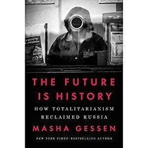 The Future Is History: How Totalitarianism Reclaimed Russia [Audiobook]