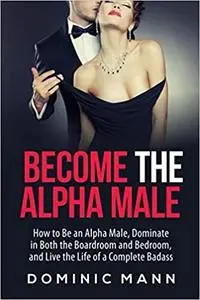 Become the Alpha Male