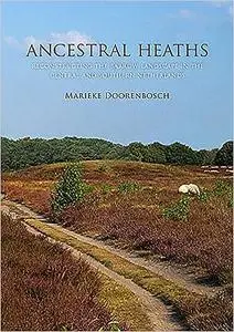 Ancestral Heaths: Reconstructing the Barrow Landscape in the Central and Southern Netherlands