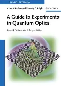 A Guide to Experiments in Quantum Optics by Hans-A. Bachor [Repost]