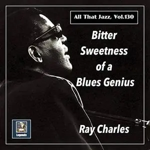 Ray Charles - Bitter Sweetness of a Blues Genius (The 2020 Remasters)