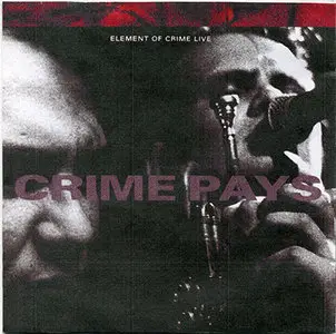 Element of Crime - Crime Pays (1990, Polydor # 843 692-2) 