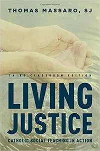 Living Justice: Catholic Social Teaching in Action, 3rd Edition