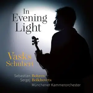 Sebastian Bohren, Sergej Bolkhovets & Münchener Kammerorchester - In Evening Light: Vasks - Schubert (2024) [24/96]