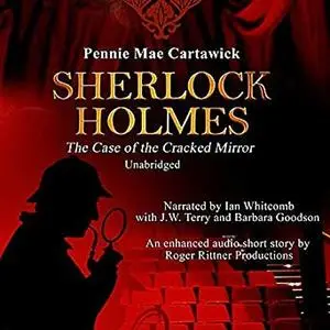«Sherlock Holmes: The Case of the Cracked Mirror, A Short Mystery» by Pennie Mae Cartawick