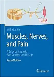 Muscles, Nerves, and Pain: A Guide to Diagnosis, Pain Concepts and Therapy, 2nd edition