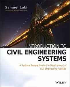 Introduction to Civil Engineering Systems: A Systems Perspective to the Development of Civil Engineering Facilities