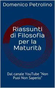 Domenico Petrolino - Riassunti di Filosofia per la Maturita
