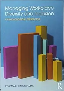 Managing Workplace Diversity and Inclusion: A Psychological Perspective