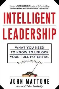 Intelligent Leadership: What You Need to Know to Unlock Your Full Potential [Audiobook]