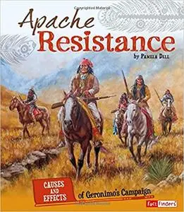 Apache Resistance: Causes and Effects of Geronimo's Campaign