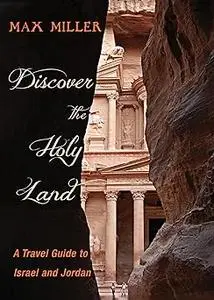 Discover the Holy Land: A Travel Guide to Israel and Jordan