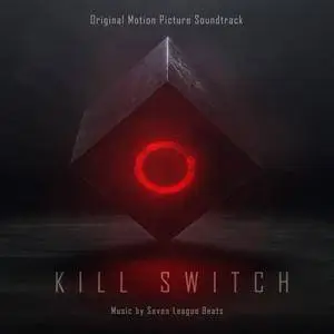 Seven League Beats - Kill Switch (Original Motion Picture Soundtrack) (2017)