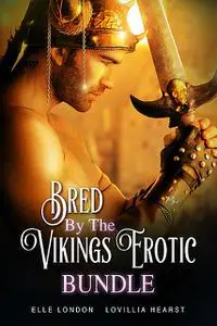 «Bred By The Vikings Erotic Bundle» by Elle London, Lovillia Hearst