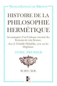 Nicolas Lenglet Du Fresnoy, "Histoire de la philosophie hermétique", tome 1