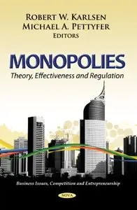 Monopolies: Theory, Effectiveness and Regulation